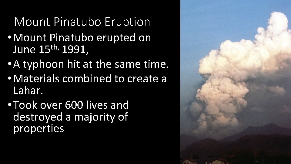 Mount Pinatubo Eruption • Mount Pinatubo erupted on June 15 th, 1991, • A