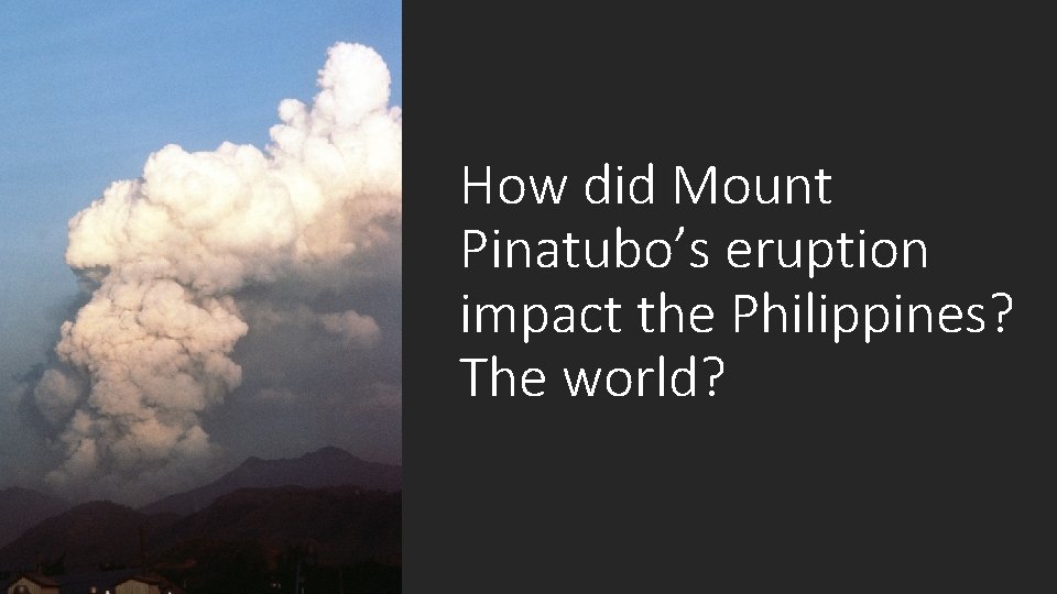 How did Mount Pinatubo’s eruption impact the Philippines? The world? 