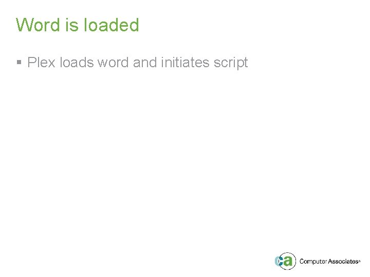 Word is loaded § Plex loads word and initiates script 
