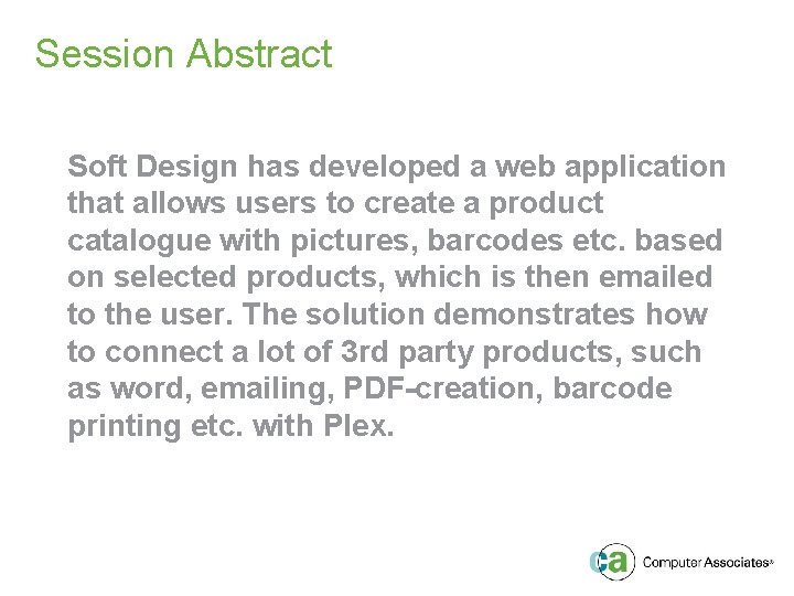 Session Abstract Soft Design has developed a web application that allows users to create