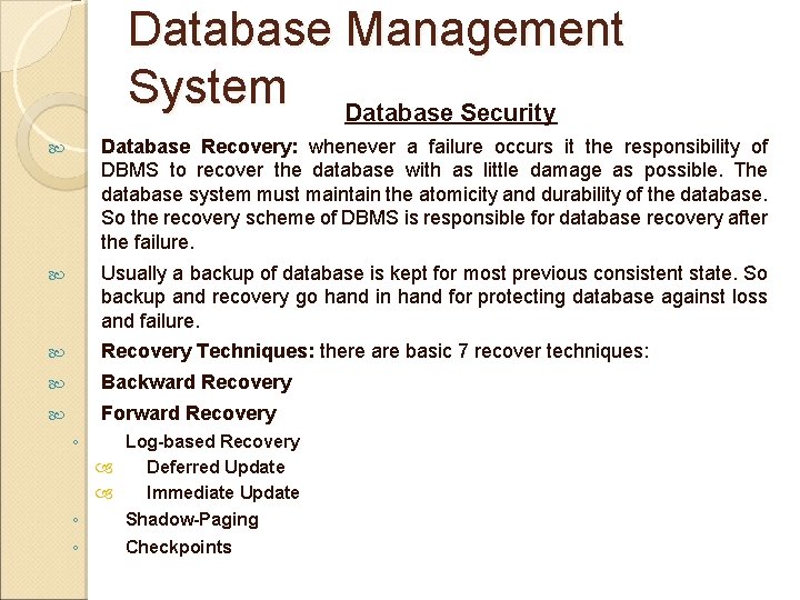Database Management System Database Security Database Recovery: whenever a failure occurs it the responsibility