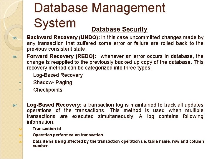 Database Management System Database Security ◦ ◦ ◦ Backward Recovery (UNDO): in this case