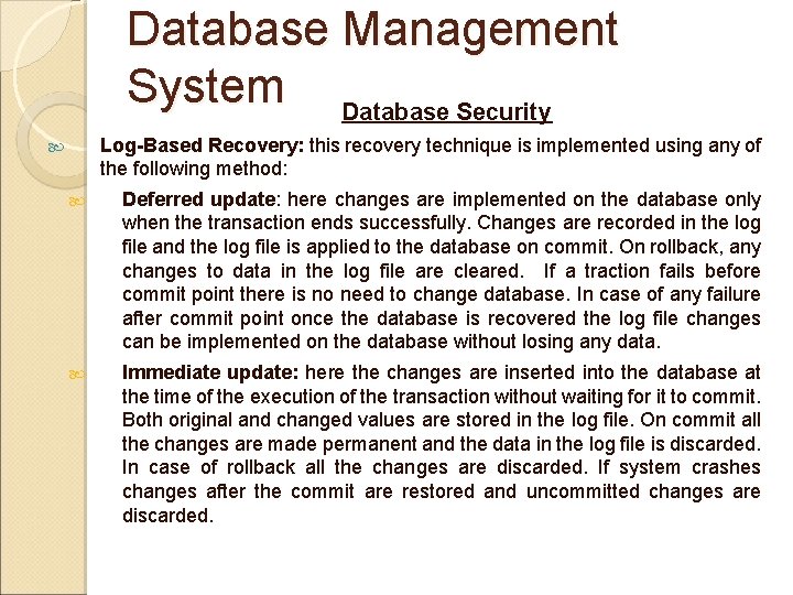 Database Management System Database Security Log-Based Recovery: this recovery technique is implemented using any