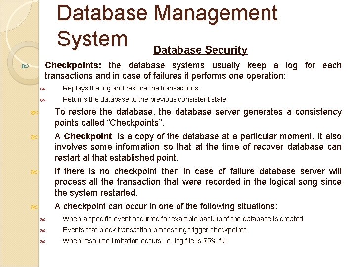 Database Management System Database Security Checkpoints: the database systems usually keep a log for