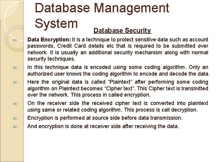 Database Management System Database Security Data Encryption: It is a technique to protect sensitive