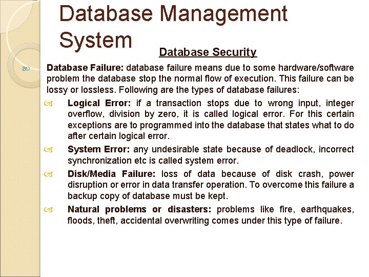 Database Management System Database Security Database Failure: database failure means due to some hardware/software
