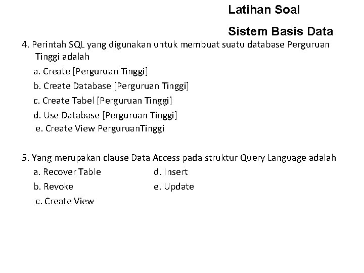 Latihan Soal Sistem Basis Data 4. Perintah SQL yang digunakan untuk membuat suatu database