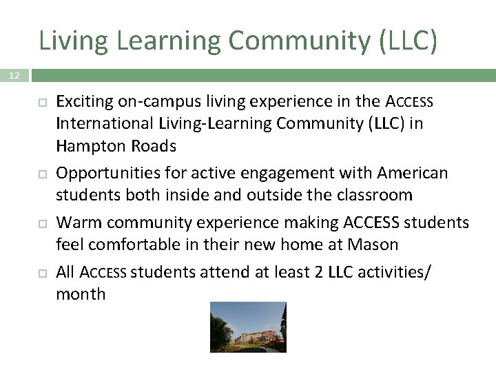 Living Learning Community (LLC) 12 Exciting on-campus living experience in the ACCESS International Living-Learning