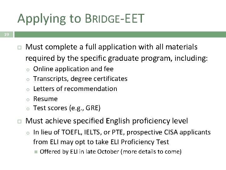 Applying to BRIDGE-EET 19 Must complete a full application with all materials required by