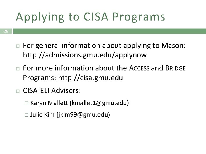 Applying to CISA Programs 26 For general information about applying to Mason: http: //admissions.