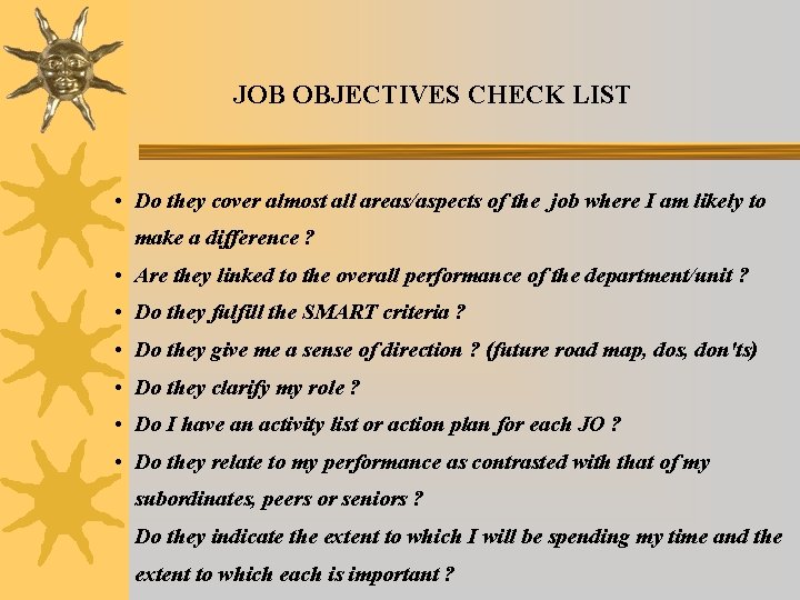 JOB OBJECTIVES CHECK LIST • Do they cover almost all areas/aspects of the job
