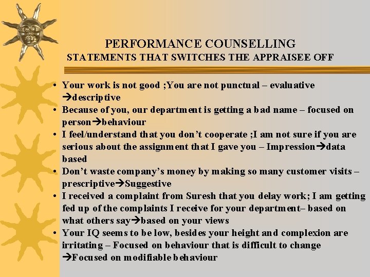 PERFORMANCE COUNSELLING STATEMENTS THAT SWITCHES THE APPRAISEE OFF • Your work is not good