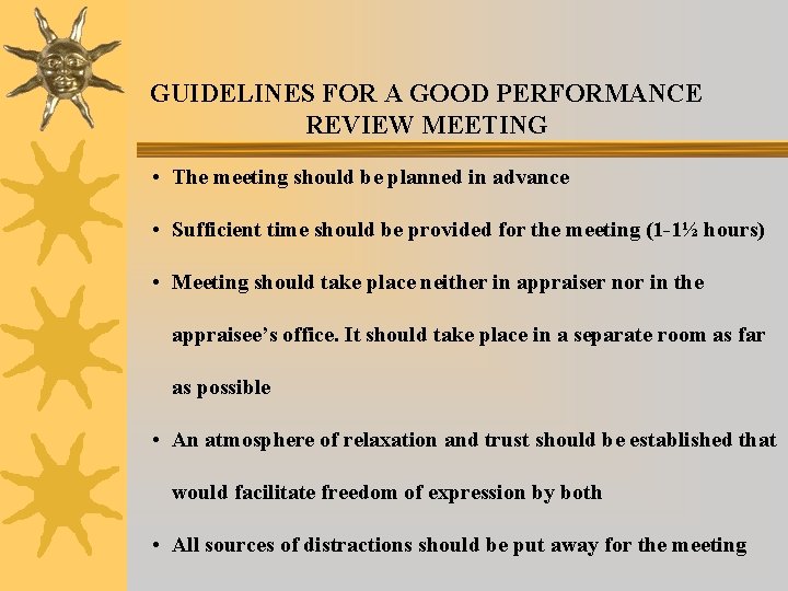 GUIDELINES FOR A GOOD PERFORMANCE REVIEW MEETING • The meeting should be planned in