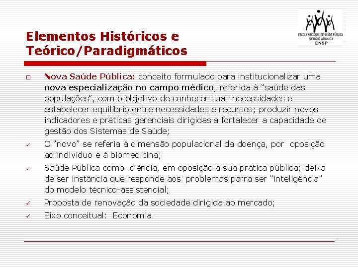 Elementos Históricos e Teórico/Paradigmáticos o ü ü Nova Saúde Pública: conceito formulado para institucionalizar