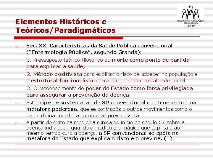 Elementos Históricos e Teóricos/Paradigmáticos o Séc. XX: Características da Saúde Pública convencional (“Enfermologia Pública”,
