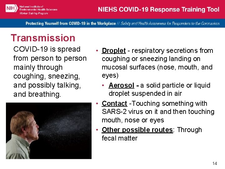 Transmission COVID-19 is spread from person to person mainly through coughing, sneezing, and possibly