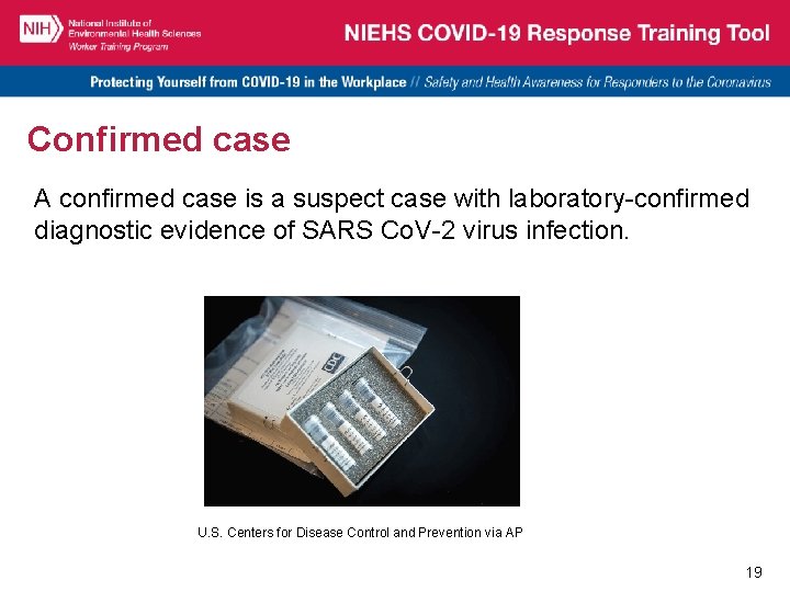 Confirmed case A confirmed case is a suspect case with laboratory-confirmed diagnostic evidence of