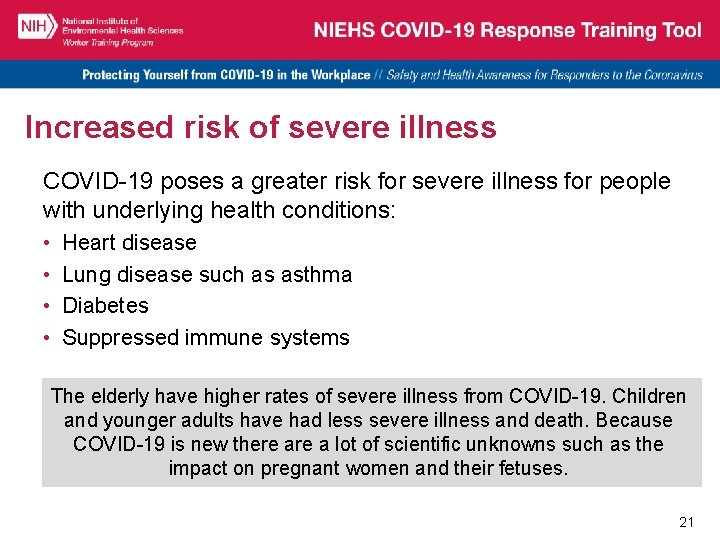 Increased risk of severe illness COVID-19 poses a greater risk for severe illness for