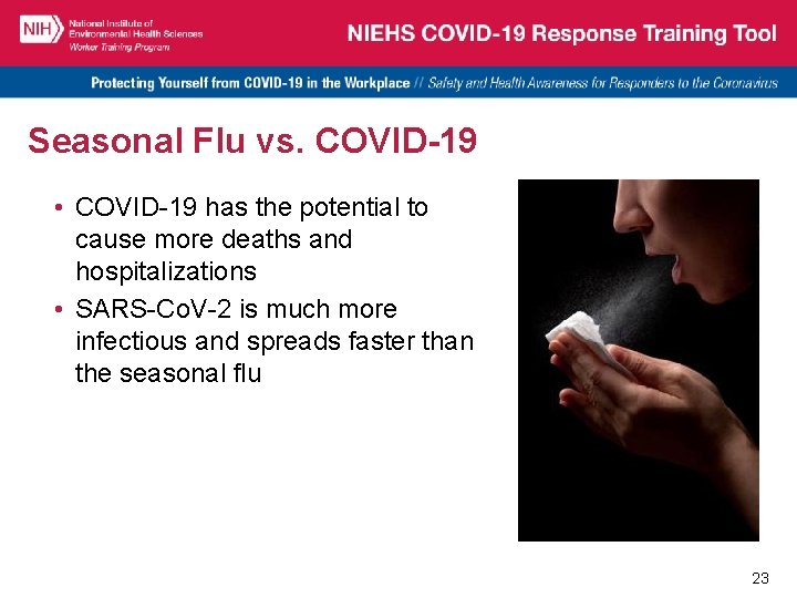 Seasonal Flu vs. COVID-19 • COVID-19 has the potential to cause more deaths and