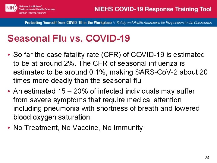 Seasonal Flu vs. COVID-19 • So far the case fatality rate (CFR) of COVID-19