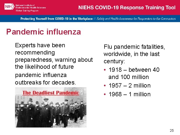 Pandemic influenza Experts have been recommending preparedness, warning about the likelihood of future pandemic