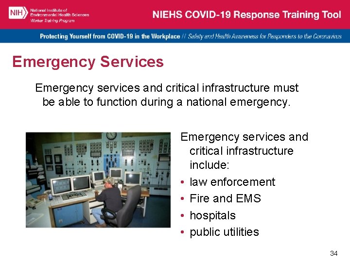 Emergency Services Emergency services and critical infrastructure must be able to function during a