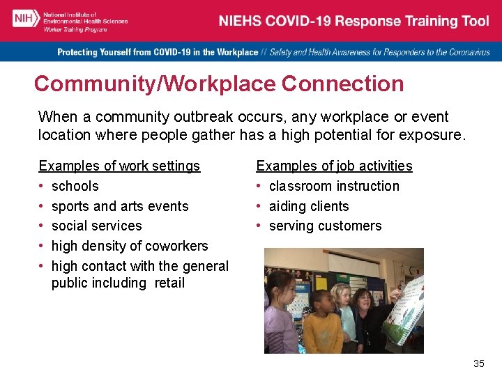 Community/Workplace Connection When a community outbreak occurs, any workplace or event location where people