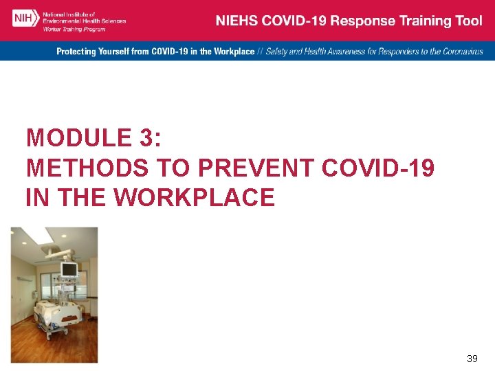 MODULE 3: METHODS TO PREVENT COVID-19 IN THE WORKPLACE 39 