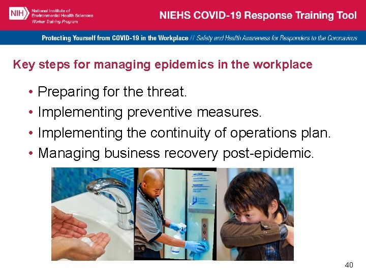 Key steps for managing epidemics in the workplace • • Preparing for the threat.