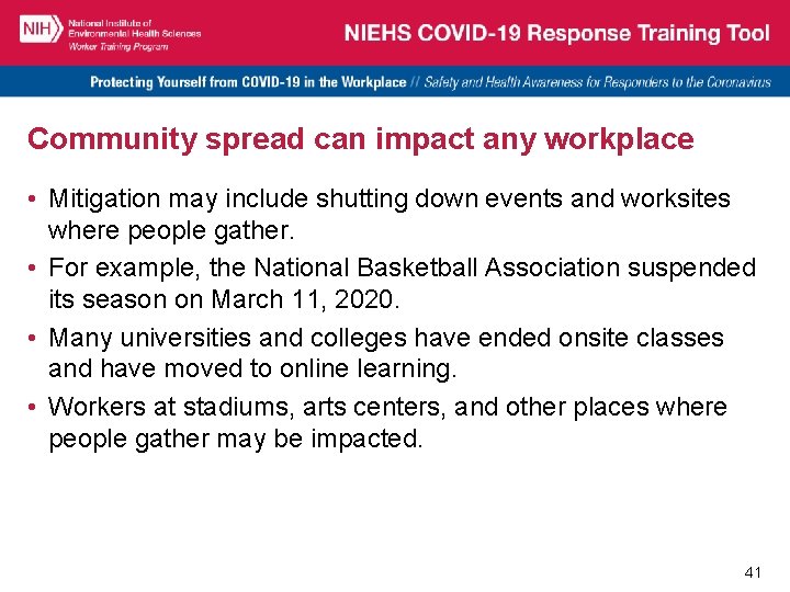 Community spread can impact any workplace • Mitigation may include shutting down events and