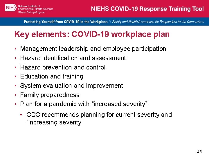 Key elements: COVID-19 workplace plan • • Management leadership and employee participation Hazard identification