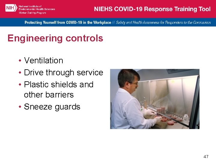 Engineering controls • Ventilation • Drive through service • Plastic shields and other barriers