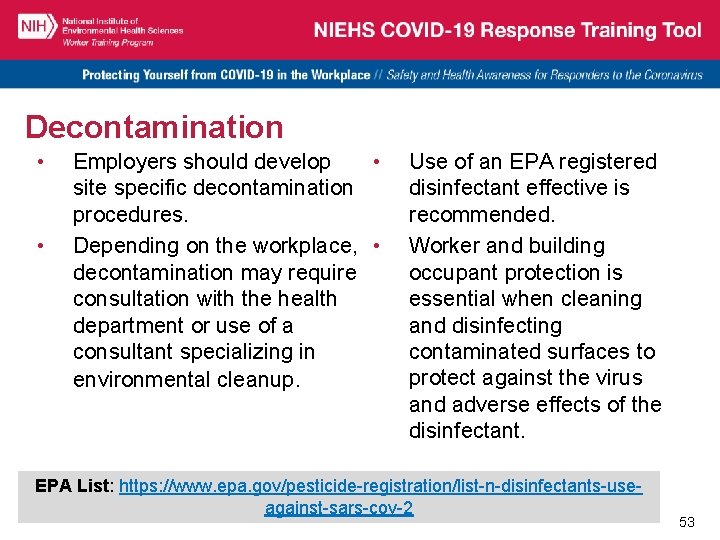 Decontamination • • Employers should develop • site specific decontamination procedures. Depending on the