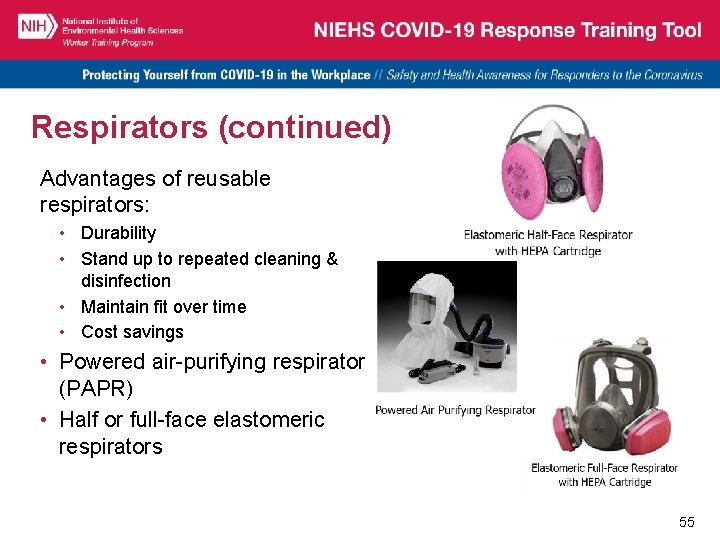 Respirators (continued) Advantages of reusable respirators: • Durability • Stand up to repeated cleaning