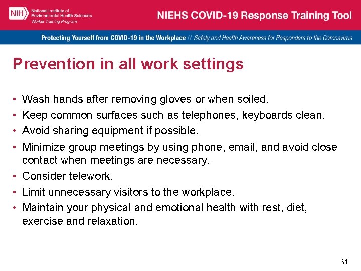 Prevention in all work settings • • Wash hands after removing gloves or when