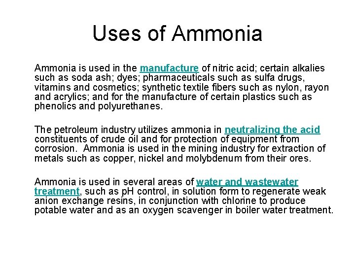 Uses of Ammonia is used in the manufacture of nitric acid; certain alkalies such