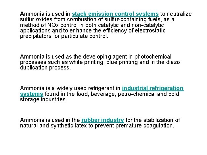 Ammonia is used in stack emission control systems to neutralize sulfur oxides from combustion