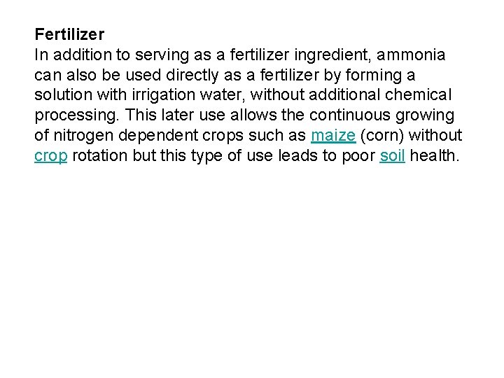 Fertilizer In addition to serving as a fertilizer ingredient, ammonia can also be used
