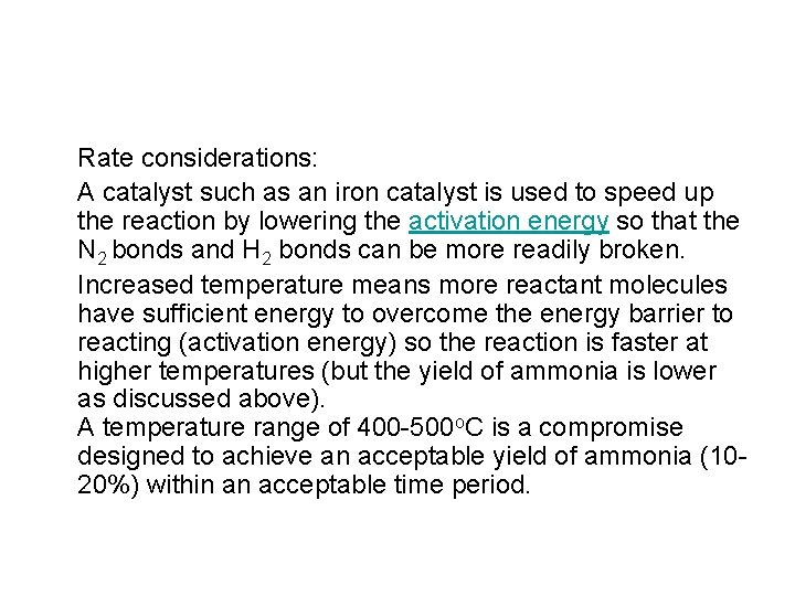 Rate considerations: A catalyst such as an iron catalyst is used to speed up