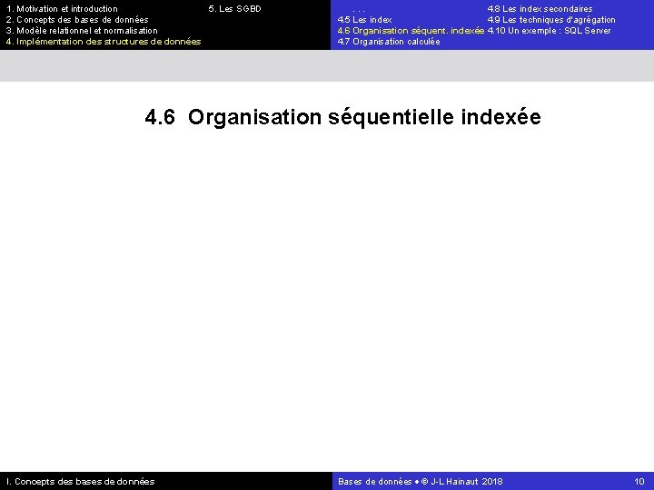 1. Motivation et introduction 5. Les SGBD 2. Concepts des bases de données 3.