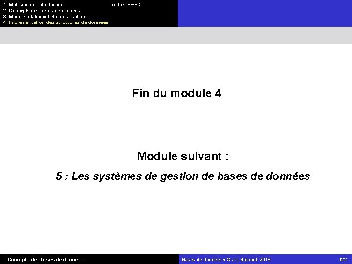 1. Motivation et introduction 5. Les SGBD 2. Concepts des bases de données 3.