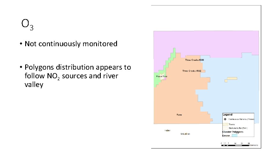 O 3 • Not continuously monitored • Polygons distribution appears to follow NO 2