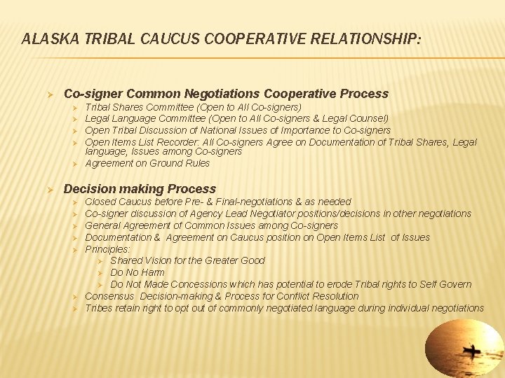 ALASKA TRIBAL CAUCUS COOPERATIVE RELATIONSHIP: Ø Co-signer Common Negotiations Cooperative Process Ø Ø Ø