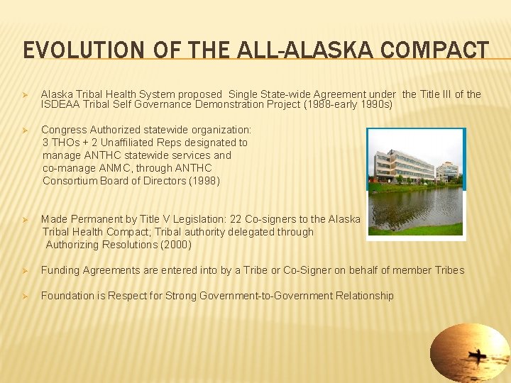 EVOLUTION OF THE ALL-ALASKA COMPACT Ø Alaska Tribal Health System proposed Single State-wide Agreement