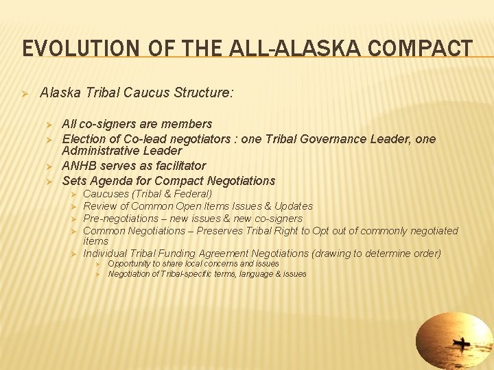 EVOLUTION OF THE ALL-ALASKA COMPACT Ø Alaska Tribal Caucus Structure: Ø Ø All co-signers