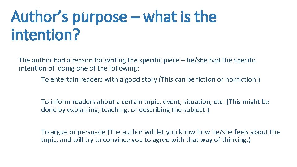 Author’s purpose – what is the intention? The author had a reason for writing