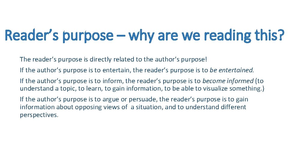 Reader’s purpose – why are we reading this? The reader’s purpose is directly related