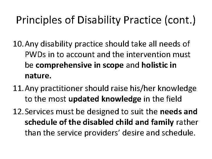Principles of Disability Practice (cont. ) 10. Any disability practice should take all needs