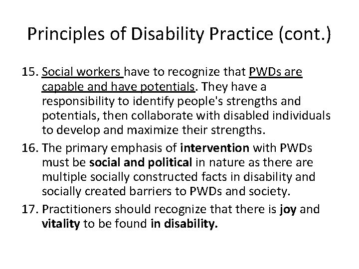 Principles of Disability Practice (cont. ) 15. Social workers have to recognize that PWDs