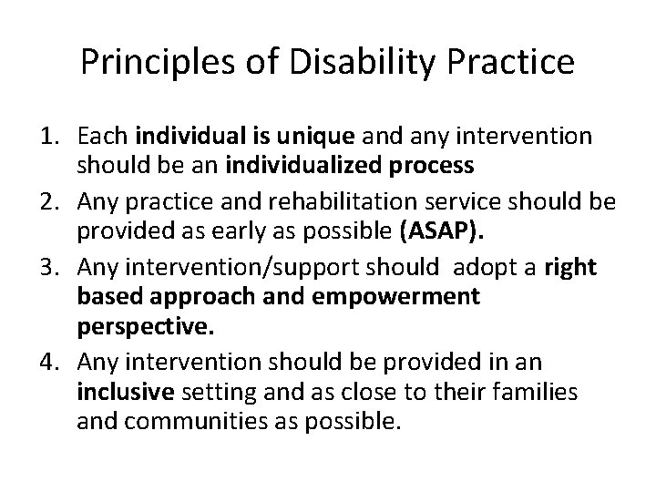 Principles of Disability Practice 1. Each individual is unique and any intervention should be
